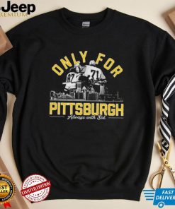 Only For Pittsburgh Always With Sid T Shirt