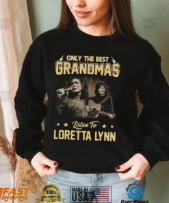 Only The Best Grandmas Listen To Lortta Lynn Tshirt