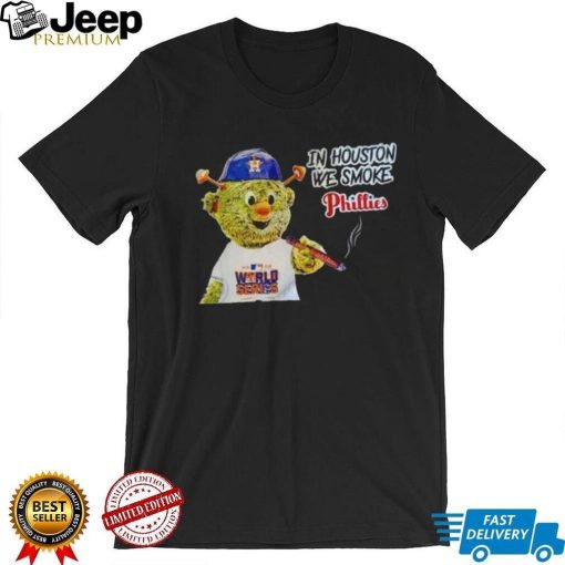 Orbit In Houston We Smoke Phillies Funny T Shirt