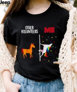 Other Volunteers Me Unicorn Shirt