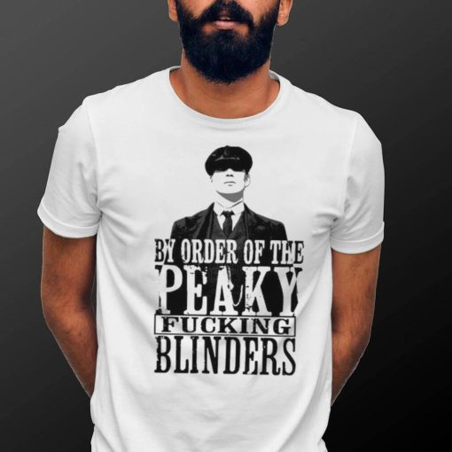 People Call Me By Order Of Peaky Fucking Blinders Gift Shirt