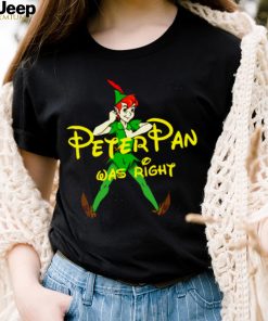 Peter Was Right Disney Cartoon Peter Pan shirt