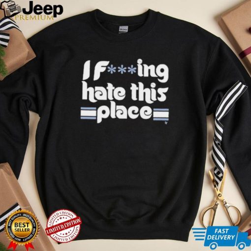 Philadelphia Baseball I Fucking Hate This Place 2022 Shirt