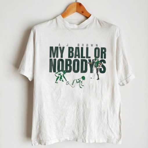 Philadelphia Eagles A.j. Brown My Ball Or Nobody’s Shirt