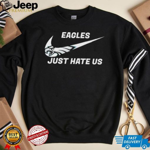 Philadelphia Eagles Nike Just Hate Us Shirt