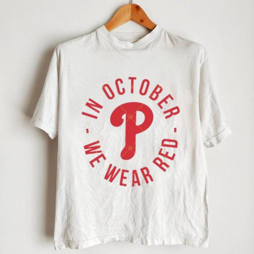 Philadelphia Phillies In October We Wear Red Shirt