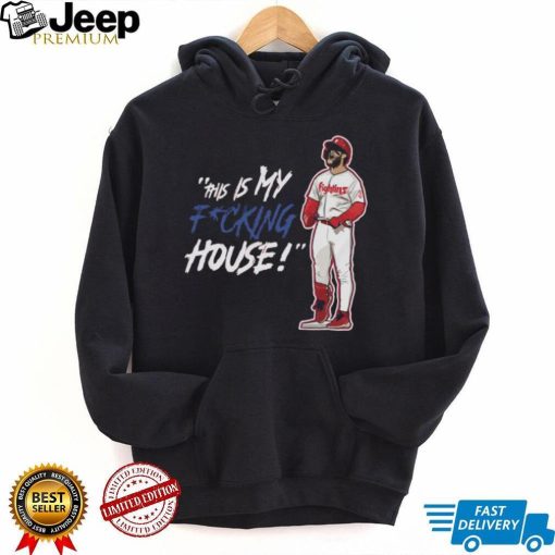 Philadelphia Phillies This Is My Fucking House Shirt