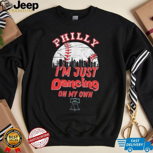 Philly I’m Just Dancing On My Own Baseball Philadelphia Skylines 2022 Shirt