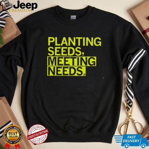 Planting seeds meeting needs 2022 shirt