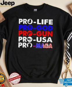 Pro Life Pro God Pro Gun Pro USA And Pro Maga Flag shirt