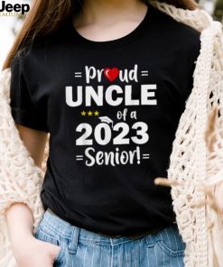 Proud Uncle Of A 2023 Senior Class Of 2023 Shirt