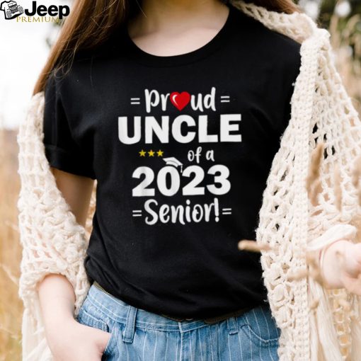 Proud Uncle Of A 2023 Senior Class Of 2023 Shirt