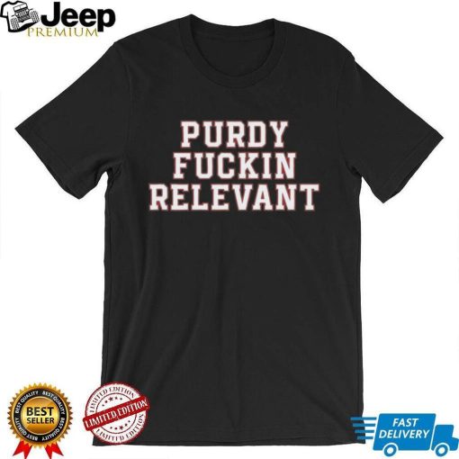 Purdy Fuckin Relevant Shirt