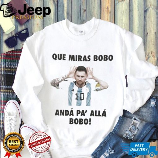 Que miras bobo viral meme que mira bobo anda pa alla shirt