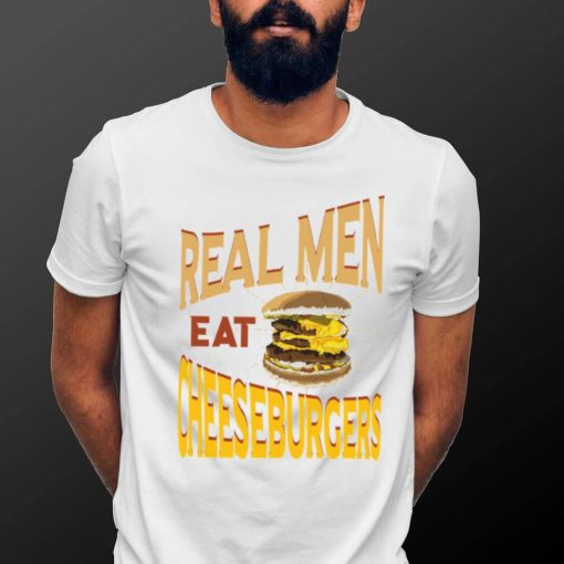 Real Men Eat Cheeseburgers Unisex T Shirt