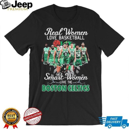 Real Women Love Basketball Smart Women Love The Boston Celtics Shirt