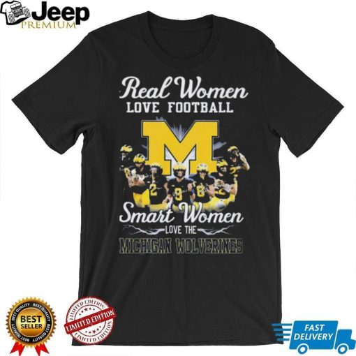 Real Women Love Football Smart Women Love Michigan Wolverines Shirt