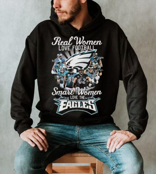 Real Women Love Football Smart Women Love The Fly Eagles Fly Signatures Shirt