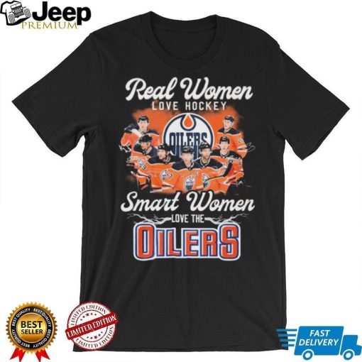 Real Women Love Hockey Smart Women Love The Oilers Shirt