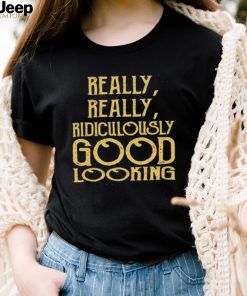 Really Really Ridiculously Good Looking Text Zoolander Shirt