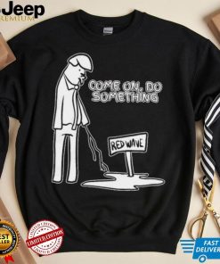 Red Puddle Trump Red Wave Do Something T Shirt