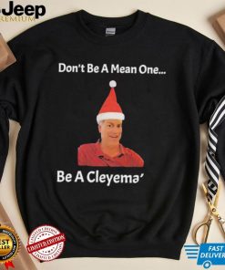 Rodger Cleye don’t be a mean one be a Cleyemate meme shirt