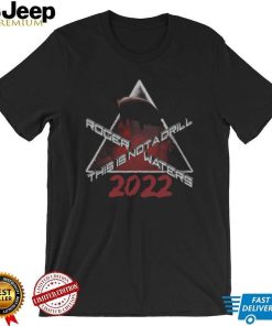 Roger waters this is not a drill 2022 concert t shirt