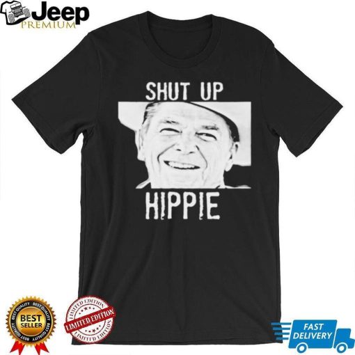 Ronald Reagan Shut Up Hippie Shirt