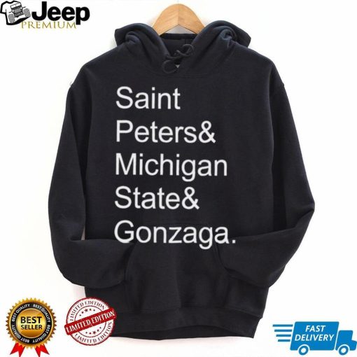 Saint Peters and Michigan State and Gonzaga 2022 shirt