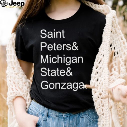 Saint Peters and Michigan State and Gonzaga 2022 shirt