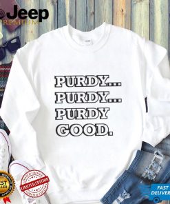 San Francisco 49ers Brock Purdy Purdy Good Shirt