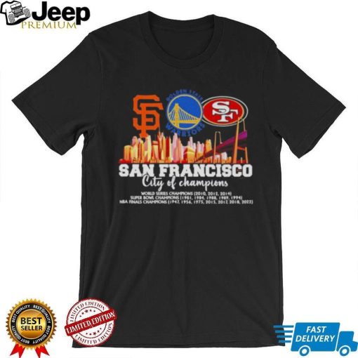 San Francisco City Of Champions Giants Warriors And 49ers 2022 Shirt