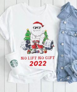 Santa Claus No Lift No Gift 2022 Christmas Shirt