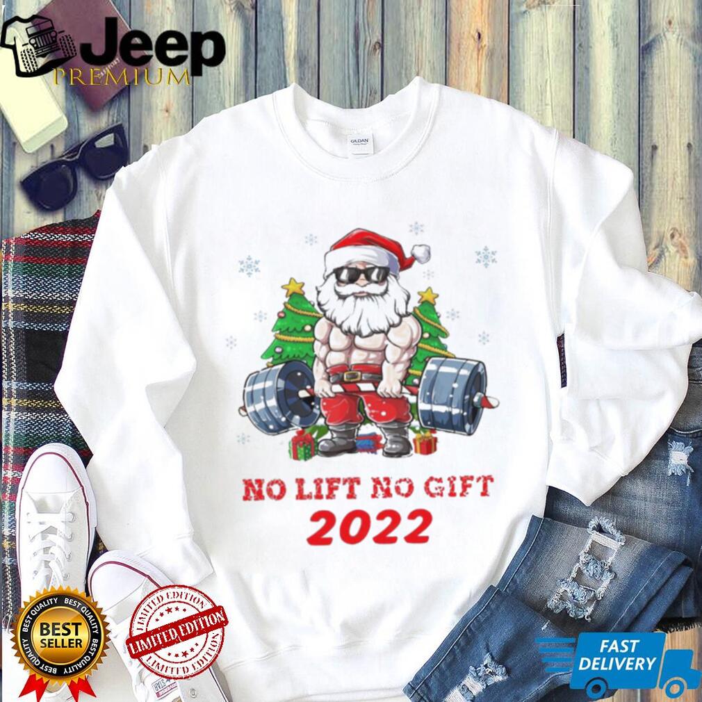 https://img.eyestees.com/teejeep/2022/Santa-Claus-no-lift-no-gift-funny-christmas-2022-shirt1.jpg