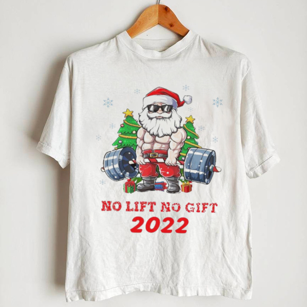 No Lift No Gift Santa Workout Gym Lover Funny Christmas Gift Shirt