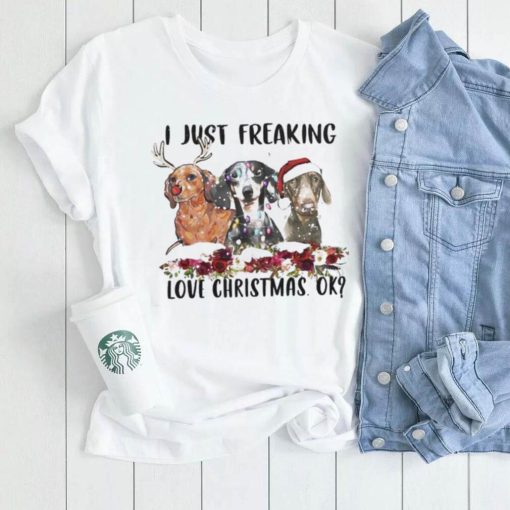 Santa Dachshund I Just Freaking Love Christmas Ok Light Shirt