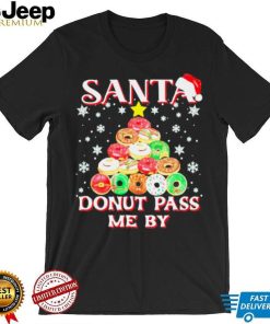 Santa Donut Pass Me By Funny Cute Christmas Tree Shirt