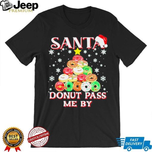 Santa Donut Pass Me By Funny Cute Christmas Tree Shirt