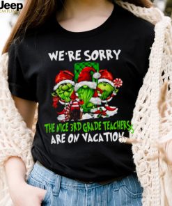 Santa Gnomes On Grinch We’re Sorry The Nice 3rd Grade Teachers Are On Vacation Merry Christmas Shirt