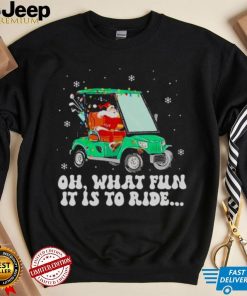 Santa Golf Oh What Fun It Is To Ride Christmas 2022 Shirt