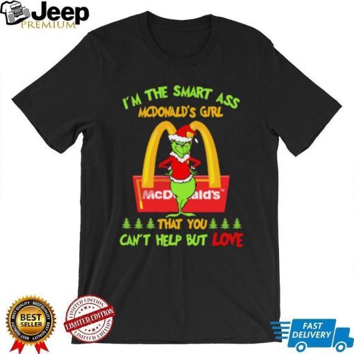 Santa Grinch I’m The Smart Ass Mcdonalds Girl That You Can’t Help But Love Shirt