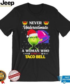 Santa Grinch Never Underestimate A Woman Who Works At Taco Bell Shirt