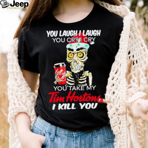 Santa Jeff Dunham Achmed You Laugh I Laugh You Cry I Cry You Take My Tim Hortons I Kill You Shirt