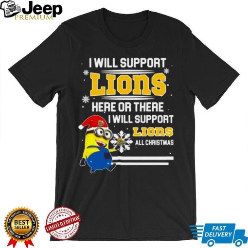 Santa Minion I Will Support Southeastern Louisiana Lions Here Or There I Will Support Lions All Christmas shirt