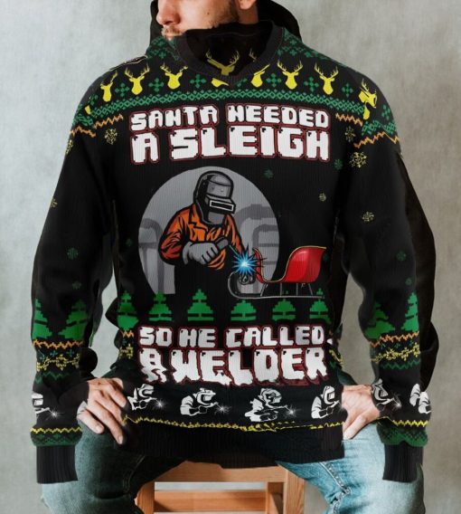 Santa Needed A Sleigh So He Called A Welder Ugly Christmas Sweater Sweatshirt