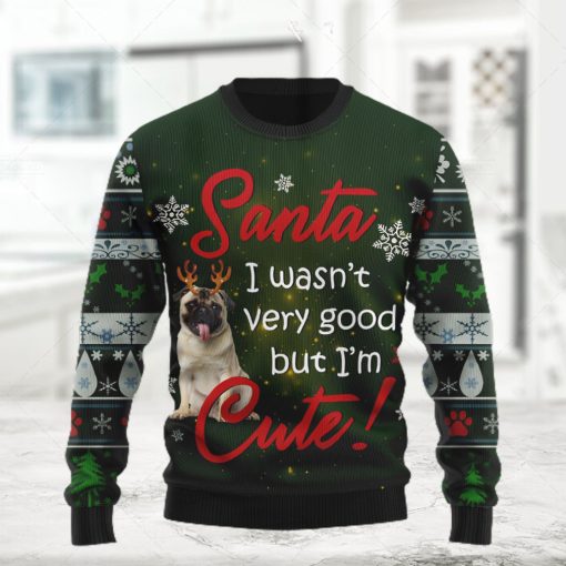 Santa Pug I Wasn t Very Good But I m Cute Ugly Christmas Sweater