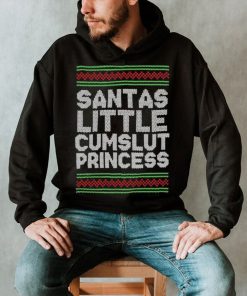 Santas Little Cumslut Princess Xmas Ugly Sweater Shirt