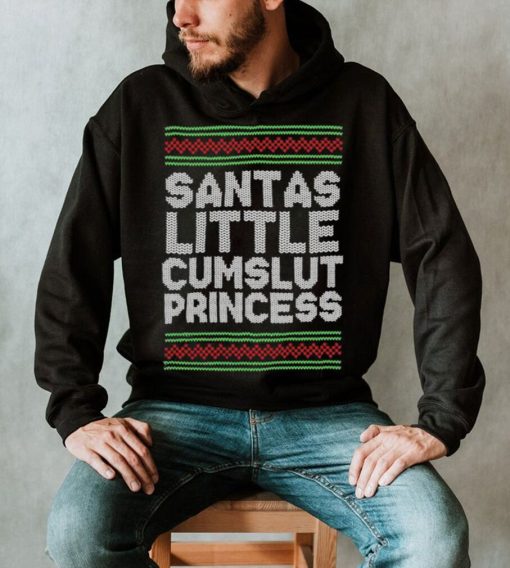 Santas Little Cumslut Princess Xmas Ugly Sweater Shirt