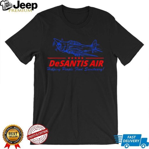 Sarcastic Meme DeSantis Air Helping People Find Sanctuary T Shirt