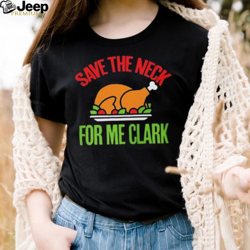 Save The Neck For Me Clark Shirt